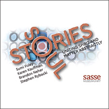 Sasse Museum of Art: Soul Stories uniting spirit & matter abstractly | Curated by: Fr. Bill Moore